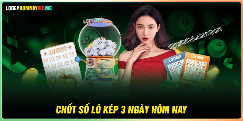 Chốt số nuôi lô Kép khung 3 ngày chuẩn hôm nay 