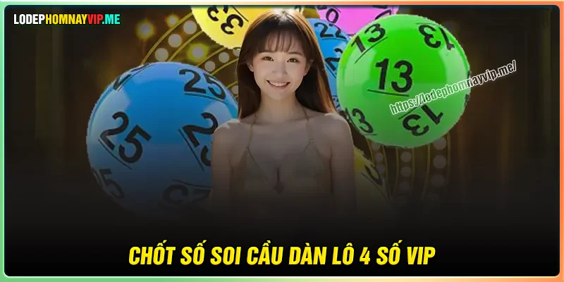 Chốt số soi cầu Dàn Lô 4 Số VIP ăn cả hôm nay 