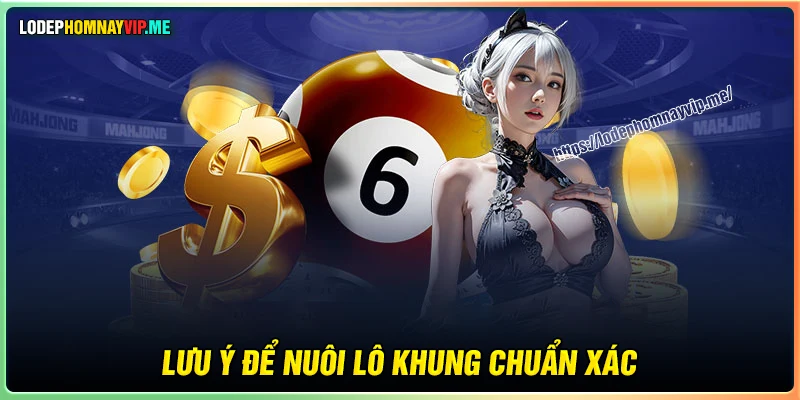 Lưu ý khi nuôi lô khung để không bị lỗ tiền 
