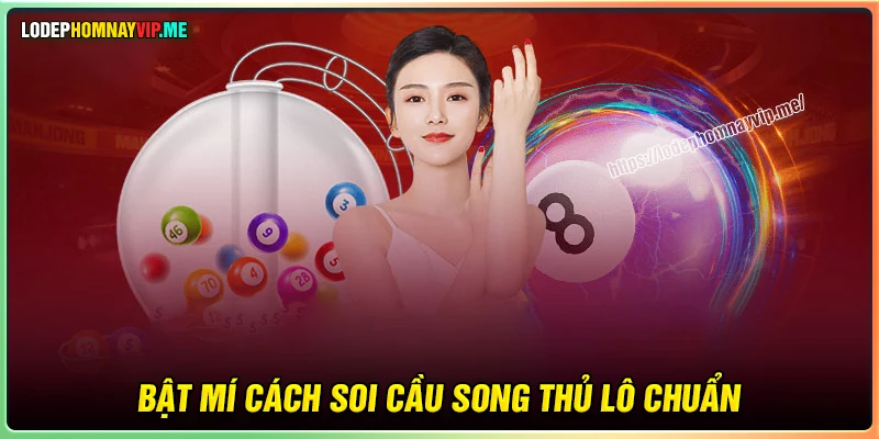 Top 5 cách soi cầu Song Thủ Lô miễn phí cực hay 