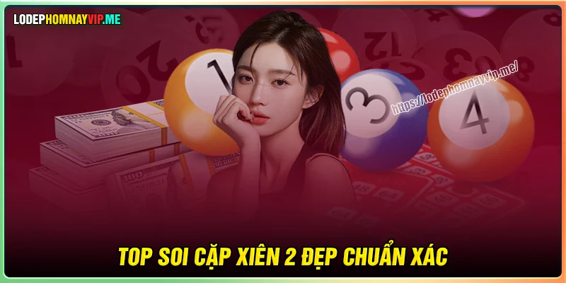 Top những cách soi cặp Xiên 2 đẹp nhất hôm nay 