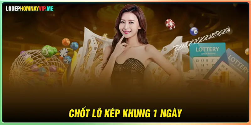 Chốt lô kép đẹp khung 1 ngày hôm nay