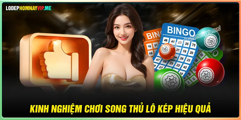 Kinh nghiệm chơi song thủ lô kép hiệu quả