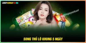 Song thủ lô khung 5 ngày - Cặp lô đẹp bất bại